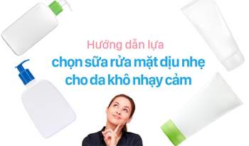 Có rất nhiều loại sữa rửa mặt dịu nhẹ cho da khô nhạy cảm