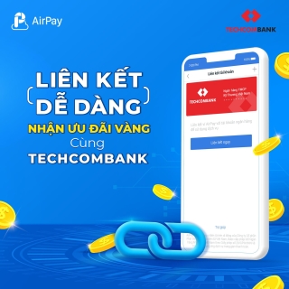 Tin hot cho fan AirPay: Liên kết dễ dàng nhận ưu đãi vàng cùng Techcombank! - Ảnh 1.