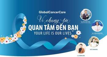 Bảo hiểm điều trị ung thư quốc tế - Global Cancer Care - Vì chúng tôi quan tâm đến bạn - Your life is our lives - Ảnh 1.
