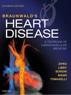 Braunwald’s Heart Disease: A Textbook of Cardiovascular Medicine 11e
