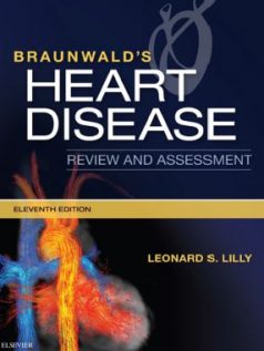 Braunwald’s Heart Disease Review and Assessment 11th Edition
