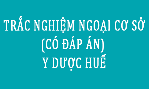 [PDF] Trắc Nghiệm Ngoại Cơ Sở – Đại Học Y Dược Huế