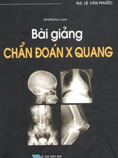 Bài Giảng Chẩn Đoán X Quang (Tái Bản 2010)