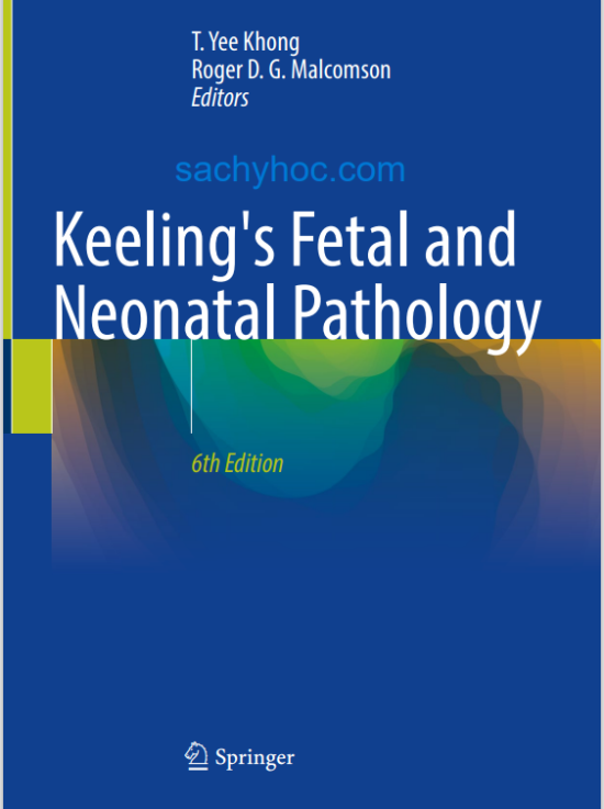 Keeling Bệnh lý học thai nhi và trẻ sơ sinh, ấn bản 6, 2022