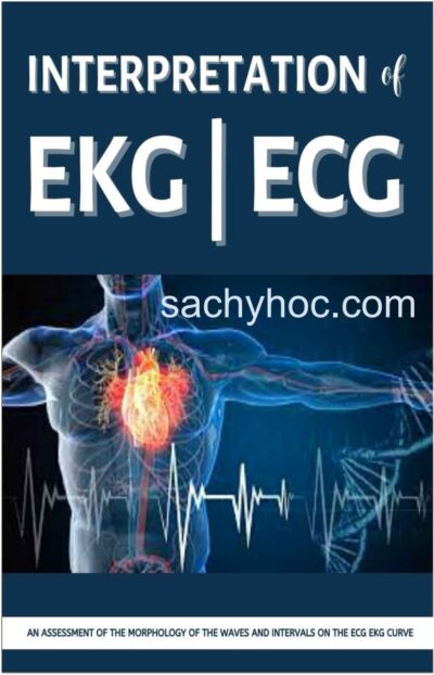 Điện tâm đồ: Hướng dẫn minh hoạ cách đọc và phân tích ECG đơn giản, ấn bản 2022
