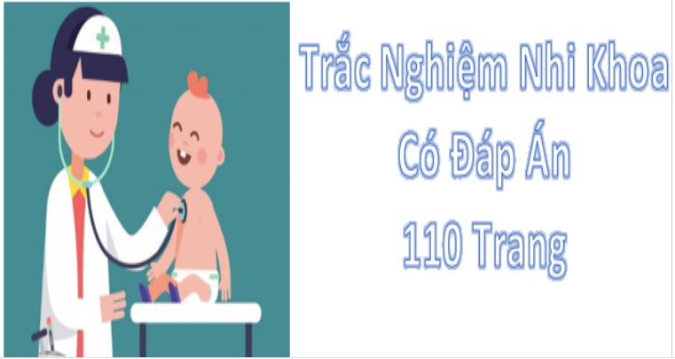 [PDF] Trắc Nghiệm Nhi Khoa 110 Trang – Có Đáp Án