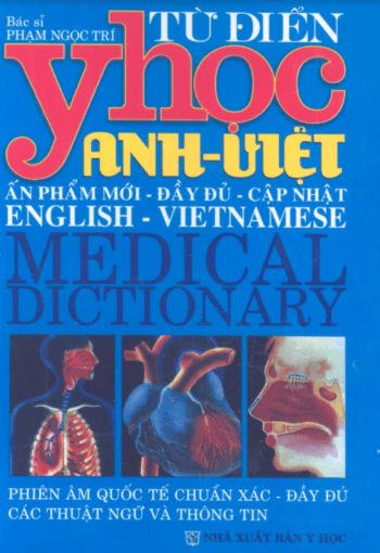 Từ Điển Y Học Anh-Việt bản đầy đủ – BS Phạm Ngọc Trí